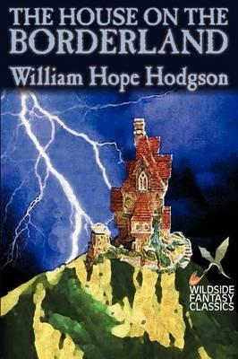 The House on the Borderland by William Hope Hodgson, Fiction, Horror - William Hope Hodgson - cover