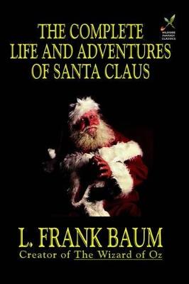 The Complete Life and Adventures of Santa Claus - L Frank Baum - cover