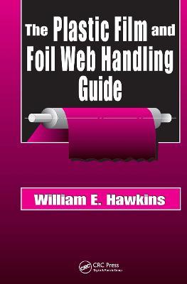 The Plastic Film and Foil Web Handling Guide - William E. Hawkins - cover