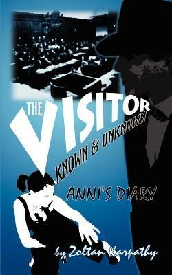 The Visitor - Known and Unknown: Anni's Diary - Zoltan Karpathy - cover