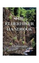 The Elderhiker Handbook: On Walking, Hiking and Trekking, and the Health and Fitness to Do Them