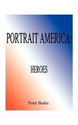 Portrait America Heroes - Peter Burke - cover