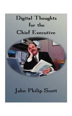 Digital Thoughts for the Chief Executive: Or How to Thrive in the Digital Millennium - Phil Scott - cover