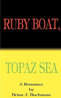 Ruby Boat, Topaz Sea - Brian J. Buchanan - cover