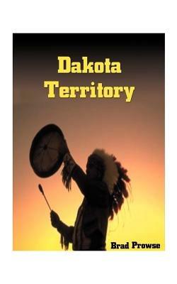 Dakota Territory - Brad Prowse - cover