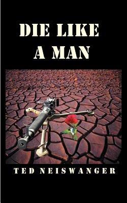 Die Like a Man - Ted Neiswanger - cover