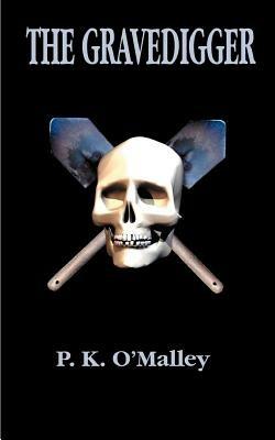 The Gravedigger, The - P. K. O'Malley - cover