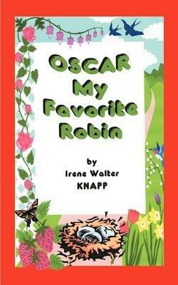Oscar My Favorite Robin - Irene Walter Brown Knapp - cover