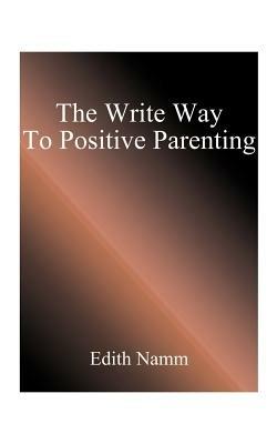 The Write Way to Positive Parenting - Edith Namm - cover