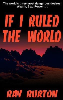 If I Ruled the World - Ray Burton - cover
