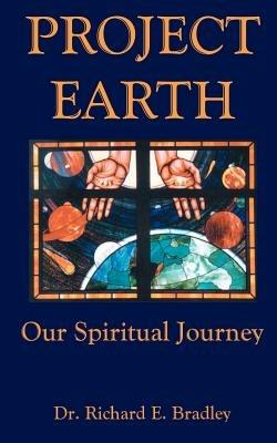 Project Earth: Our Spiritual Journey - Richard Bradley - cover