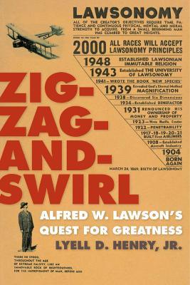 Zig-Zag-and-Swirl: Alfred W. Lawson's Quest for Greatness - Lyell D. Henry - cover
