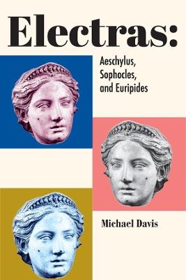 Electras: Aeschylus, Sophocles, and Euripides - Michael Davis - cover