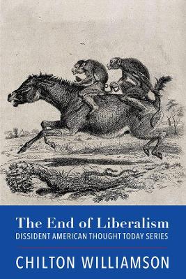 The End of Liberalism - Chilton Williamson - cover