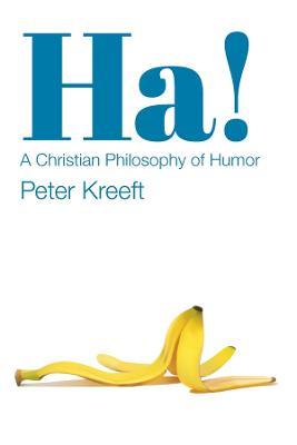Ha! - A Christian Philosophy of Humor - Peter Kreeft - cover