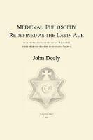 Medieval Philosophy Redefined as the Latin Age - John Deely - cover