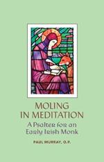 Moling in Meditation - A Psalter for an Early Irish Monk