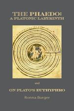 The Phaedo – A Platonic Labyrinth and On Plato's Euthyphro: New Edition