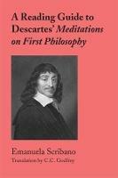 A Reading Guide to Descartes` Meditations on First Philosophy - Emanuela Scribano,C. C. Godfrey - cover