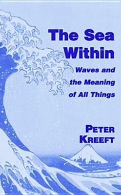 The Sea Within – Waves and the Meaning of All Things - Peter Kreeft - cover