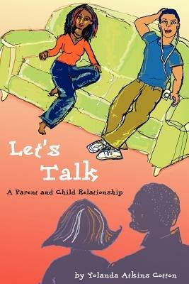 Let's Talk: A Parent and Child Relationship - Yolanda Atkins Cotton - cover