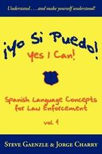 !Yo Si Puedo! Yes I Can!: Spanish Language Concepts for Law Enforcement