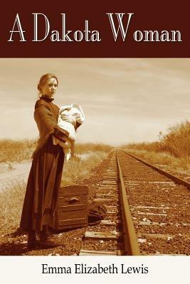 A Dakota Woman - Emma Elizabeth Lewis - cover