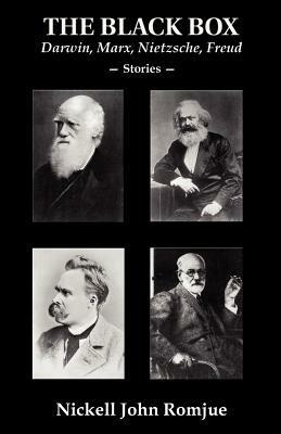 The Black Box: Darwin, Marx, Nietzsche, Freud--Stories - Nickell John Romjue,John Romjue Nickell John Romjue - cover
