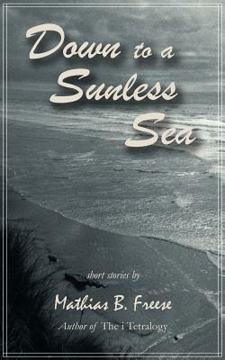 Down to a Sunless Sea - Mathias B Freese - cover