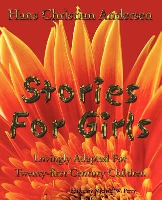 Stories for Girls: Lovingly Adapted for Twenty-First Century Children - Hans Christian Andersen - cover