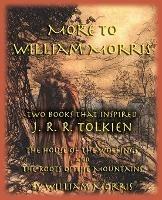 More to William Morris: Two Books That Inspired J. R. R. Tolkien-The House of the Wolfings and the Roots of the Mountains - William Morris - cover