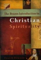 The Brazos Introduction to Christian Spirituality