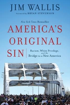 America`s Original Sin - Racism, White Privilege, and the Bridge to a New America - Jim Wallis,Bryan Stevenson - cover