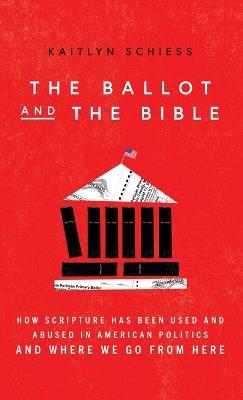 Ballot and the Bible - Kaitlyn Schiess - cover