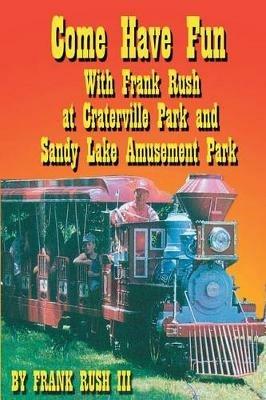 Come Have Fun With Frank Rush at Craterville Park and Sandy Lake Amusement Park - Frank Rush - cover
