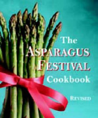 The Asparagus Festival Cookbook - Jan Moore,Barbara Hafly,Glenda Hushaw - cover