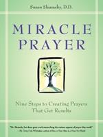 Miracle Prayer: Nine Steps to Creating Prayers That Get Results