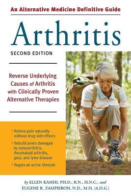 An Alternative Medicine Guide to Arthritis: Reverse Underlying Causes of Arthritis with Clinically Proven Alternative Therapies - Ellen Kamhi,Eugene R. Zampieron - cover