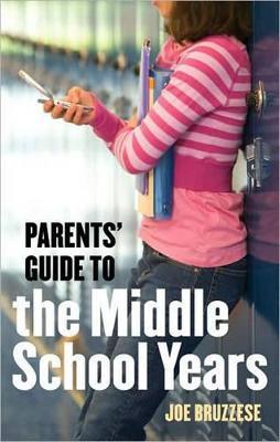 A Parents' Guide to the Middle School Years - Joe Bruzzese - cover