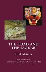 The Toad and the Jaguar a Field Report of Underground Research on a Visionary Medicine: Bufo Alvarius and 5-Methoxy-Dimethyltryptamine