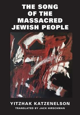 The Song of the Massacred Jewish People - Katzenelson Yitzhak - cover