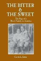 The Bitter & the Sweet: The Saga of a Black Family in America - Curtis L Estes - cover