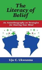 Literacy of Belief: An Autoethnography on Strategies for Steering Your Mind