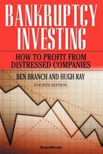 Bankruptcy Investing - How to Profit from Distressed Companies