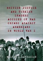 British Justice and Turkish Leaders: Accused of War Crimes Against Armenians in World War I