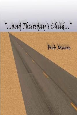 "...and Thursday's Child" - Bob Moore - cover