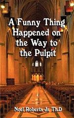 A Funny Thing Happened on the Way to the Pulpit