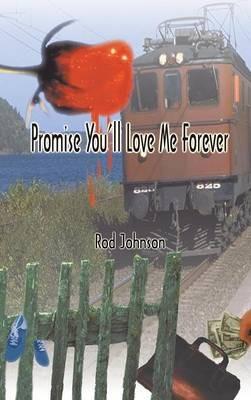 Promise You'll Love Me Forever - Rod Johnson - cover