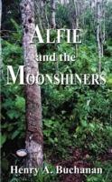Alfie and the Moonshiners - Henry A. Buchanan - cover