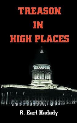 Treason in High Places - R. Earl Hadady - cover